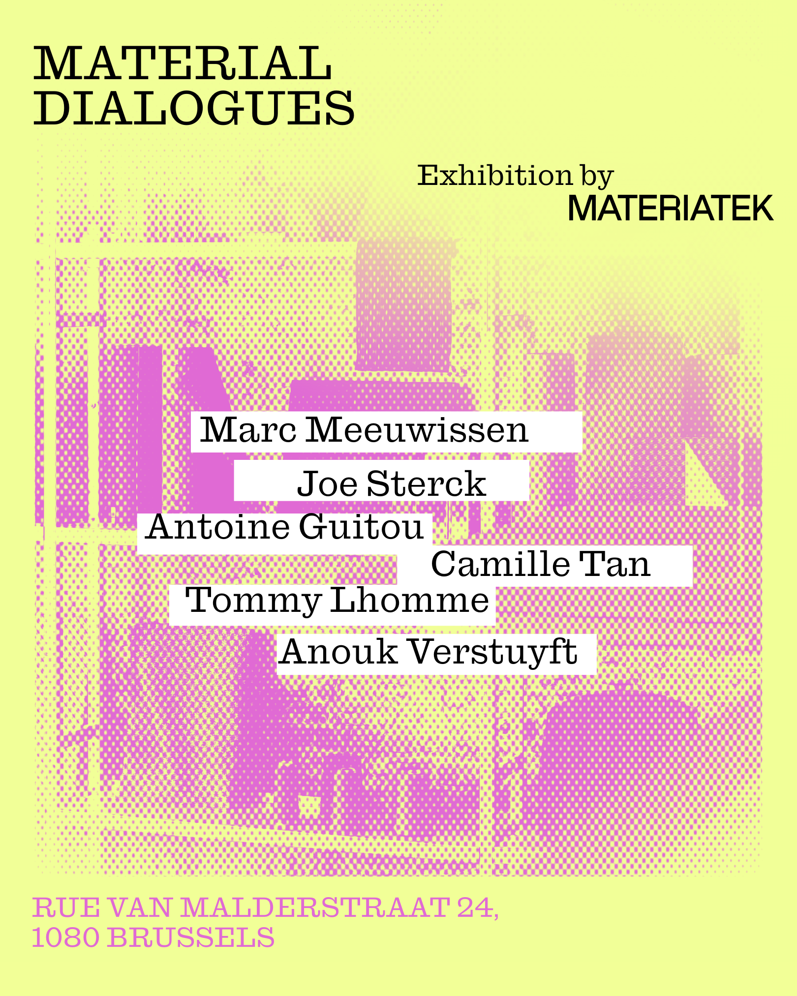 Poster for the exhibition “Material Dialogues” by Materiatek in Brussels, featuring participating designers Marc Meeuwissen, Joe Sterck, Antoine Guitou, Camille Tan, Tommy Lhomme, and Anouk Verstuyft.